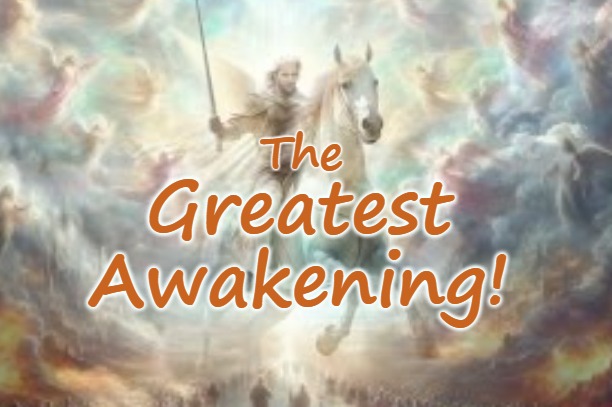 The Greatest Awakening is Christ | The; Greatest 
Awakening! | image tagged in the great awakening,the greatest awakening,christ angels,144k,jesus | made w/ Imgflip meme maker