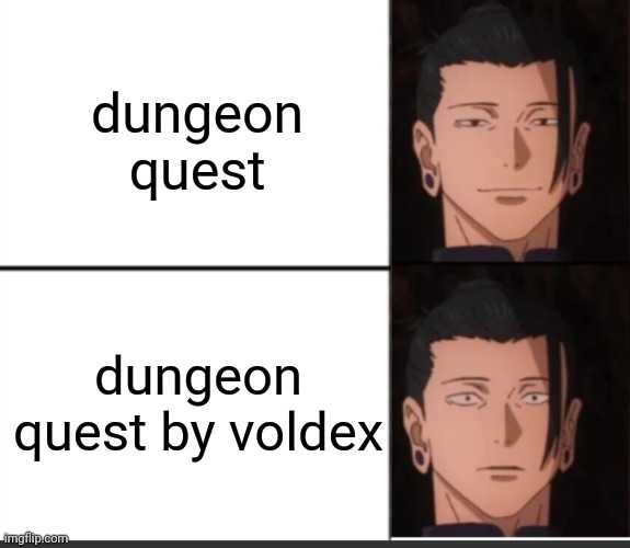 IM GONNA CRASH OUT OF SADNESS | dungeon quest; dungeon quest by voldex | image tagged in happy to sad guy but geto | made w/ Imgflip meme maker