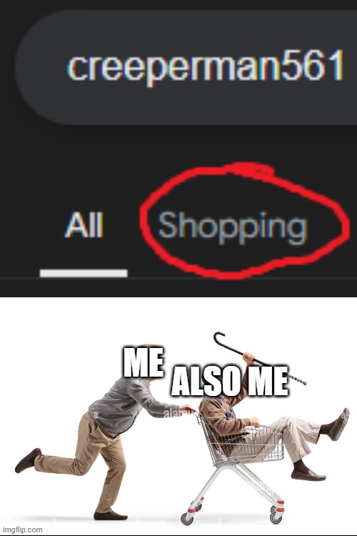 That's MY name! | ALSO ME; ME | image tagged in shopping | made w/ Imgflip meme maker