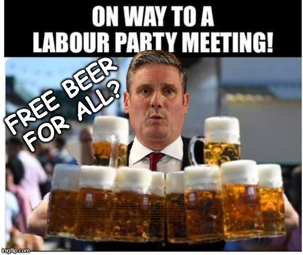 Starmer - Free Beer for ALL Lefties? #FreeGearKeir #TwoTierKeir | FREE BEER FOR ALL? ENOUGH WITH THE FREE CLOTHES; Cap't Hypocrite and his team AKA; PLEASE HELP; STARMER TO CUT; Pensioners to FREEZE under Starmer? Rayner - Starmer - Reeves; So, THAT'S why it had to go? Coward; #TwoTierKeir; SCRAP 'RIGHT TO BUY'? Glad I Sold Mine; HYPOCRITE RAYNER TO SCRAP 'RIGHT TO BUY'? PULLING UP LADDER FROM WORKING PEOPLE !!! TO HOUSE ILLEGAL MIGRANTS ??? Sold mine just before the election; About; As useful in No.10; Starmer lives in his own 'Dreamworld' Bubble; Smash gangs; Ban Smoking; NEVER, EVER; How does Starmer Negate UK Law? LAWLESS BRITAIN !!! 'ILLEGAL' = 'IRREGULAR'; UNDER STARMER'S; 'illegal' v 'irregular'; THIS IS MY COUNTRY ! I was born & bred here; No one has the right to Force entry and spend time in my home; So much for Brexit . . . STARMER 'GREEN LIGHTS' 20 MPH ZONES; Is it time to; Wave Goodbye; What happens to the BODIES? THE VALUE OF LIFE? 'IRREGULAR IMMIGRANTS'; Claim back Trafficking Expenses? Taxpayers expense? UK BURNS; UNDER; Welcome to the UK under Starmer . . . They could have chosen Farage or Sunak; IF FAST-TRACKING RIOTERS WORKS AS A DETERRENT . . . #TwoTierKeir; ELECTION PLEDGE STARMER LIED TO US !!! Sir Keir Rodney Starmer; #TripleLock; SMEG HEAD CONCEDES; Titchy Starmer; 'PUTTING COUNTRY FIRST'; Party second; On top of the £480m already given to France to 'stop the boats'; DEAR UK VOTERS AS YOU FAILED TO SUPPORT THE TORIES; NEW HOME FOR OUR MIGRANT FRIENDS; COMING TO YOUR AREA SOON; Labour pledge 'Urban centres' to help house 'Our Fair Share' of our new Migrant friends; New Home for our New Immigrant Friends !!! The only way to keep the illegal immigrants in the UK; CITIZENSHIP FOR ALL; ; Amnesty For all Illegals; Sir Keir Starmer MP; Muslim Votes Matter; Blood on Starmers hands? Burnham; Taxi for Rayner ? #RR4PM;100's more Tax collectors; Higher Taxes Under Labour; We're Coming for You; Labour pledges to clamp down on Tax Dodgers; Higher Taxes under Labour; Rachel Reeves Angela Rayner Bovvered? Higher Taxes under Labour; Risks of voting Labour; * EU Re entry? * Mass Immigration? * Build on Greenbelt? * Rayner as our PM? * Ulez 20 mph fines? * Higher taxes? * UK Flag change? * Muslim takeover? * End of Christianity? * Economic collapse? TRIPLE LOCK' Anneliese Dodds Rwanda plan Quid Pro Quo UK/EU Illegal Migrant Exchange deal; UK not taking its fair share, EU Exchange Deal = People Trafficking !!! Starmer to Betray Britain, #Burden Sharing #Quid Pro Quo #100,000; #Immigration #Starmerout #Labour #wearecorbyn #KeirStarmer #DianeAbbott #McDonnell #cultofcorbyn #labourisdead #labourracism #socialistsunday #nevervotelabour #socialistanyday #Antisemitism #Savile #SavileGate #Paedo #Worboys #GroomingGangs #Paedophile #IllegalImmigration #Immigrants #Invasion #Starmeriswrong #SirSoftie #SirSofty #Blair #Steroids AKA Keith ABBOTT BACK; Amnesty for 90,000 illegal immigrants; WHY WOULDN'T THE RWANDA PLAN WORK ? #TwoTierKeir; But they; VOTED STARMER ! #TwoTierKeir; #TwoTierKeir; UNDER STARMER? 11/8/24 two more DEAD; Yvette Cooper; Rwanda deterrent cancelled due to cost? 11/8/24 Two more DEAD; Blood on the hands of Yvette Cooper & Starmer; Are the DEAD the only ones who get returned? To the last of the UK's Gold reserves? #2ndGearKeir; as Starmer signals 'Surrender' to the EU? SAME APPLIES TO MY COUNTRY ! No one has the right to come into my home uninvited; SAME APPLIES TO MY COUNTRY ! No one has a right to enter 'MY COUNTRY' uninvited ! In Starmer's Lawless Britain? If we pick them up they become 'irregular', not 'Illegal' !!! lol; VOTE LABOUR AGAIN !!! 4 day week; Tory Black Hole; 6pm Fri; #TwoTierKeir; #StarmerOut; As he was at the CPS; His Dad was a toolmaker lol; WHAT HAS THE LABOUR PARTY AND THIS COUNTRY COME TO? Two Homes Rayner; Pulling up ladder from working people !!! What has the Labour Party come to? Starmer to scrap Thatchers 'Right to Buy' Scheme? Out looking for more OAP's to target? WINTER FUEL PAYMENTS? Or Post your donations to . . . Lady Victoria Starmer 10 Downing St London SW1A 2AA; The; Grifters; Hey - Where's our free stuff? LET'S GET BACK TO THE BROWN ENVELOPES !!! | image tagged in starmer beergate,illegal immigration,stop boats rwanda,palestine hamas muslim vote,twotierkeir freegearkeir,labourisdead | made w/ Imgflip meme maker