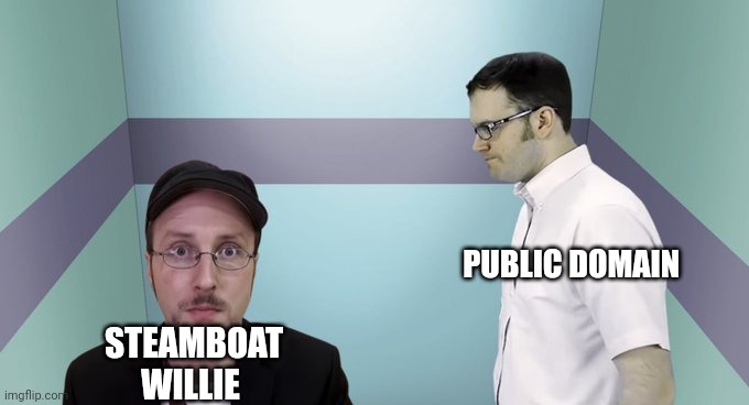 Steamboat Willie know this day would happen | PUBLIC DOMAIN; STEAMBOAT WILLIE | image tagged in nc vs avgn in a elevator | made w/ Imgflip meme maker