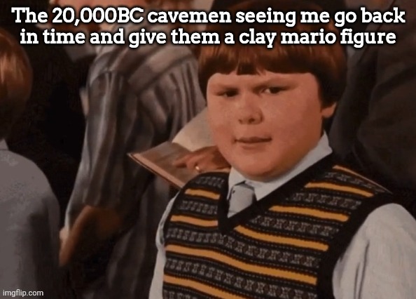 ㅤ | The 20,000BC cavemen seeing me go back in time and give them a clay mario figure | image tagged in rowley looking | made w/ Imgflip meme maker
