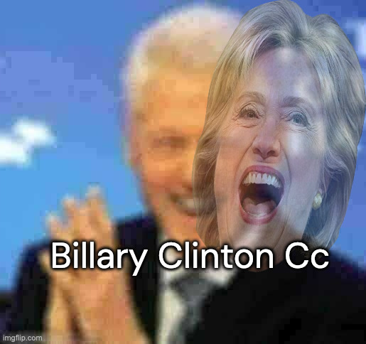 Bill Clinton | Billary Clinton Cc | image tagged in bill clinton | made w/ Imgflip meme maker