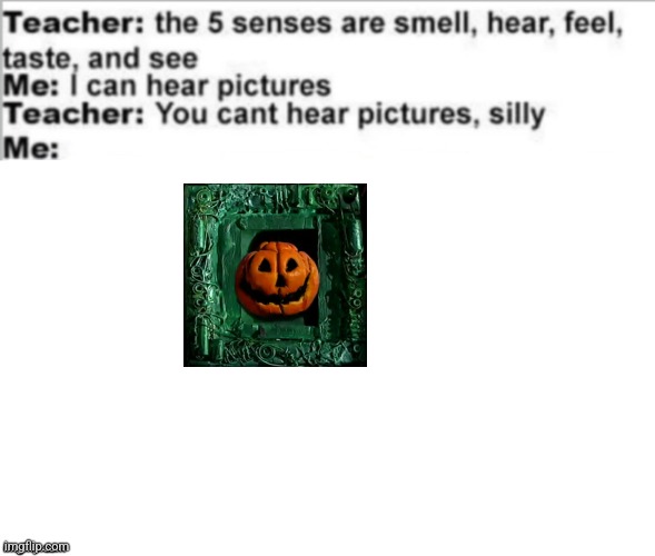 Hehehehe, Haunted House Party | image tagged in you can't hear pictures | made w/ Imgflip meme maker