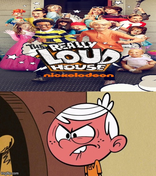 Lincoln Hates The Really Loud House | image tagged in the loud house,nickelodeon,lincoln loud,angry kid,loud house,angry | made w/ Imgflip meme maker