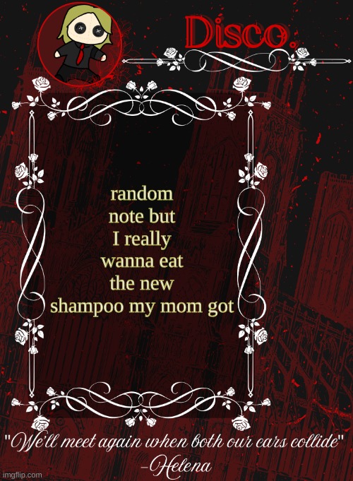 Disco RED announcement temp | random note but I really wanna eat the new shampoo my mom got | image tagged in disco red announcement temp | made w/ Imgflip meme maker