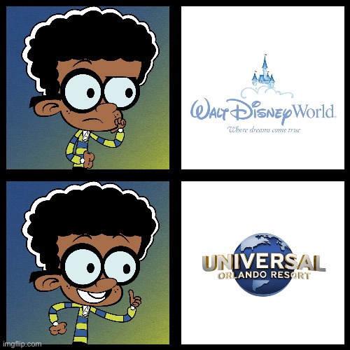 Clyde Prefers Universal Orlando Over *WDW | image tagged in the loud house,nickelodeon,universal studios,orlando,florida,spongebob | made w/ Imgflip meme maker