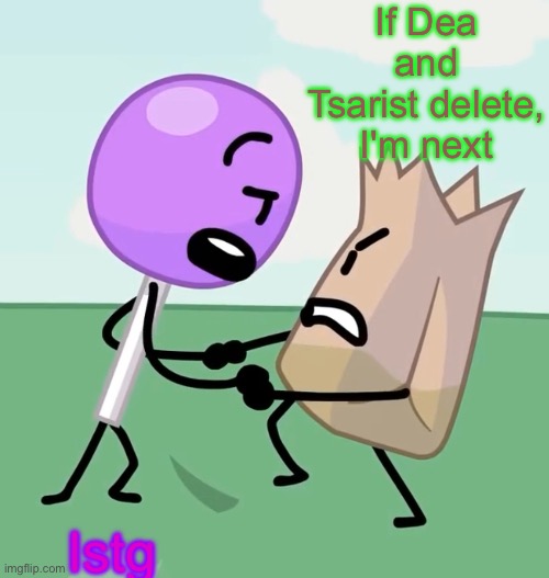 Lollipop x Barf Bag | If Dea and Tsarist delete, I'm next; Istg | image tagged in lollipop x barf bag | made w/ Imgflip meme maker