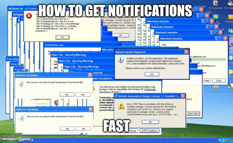 Windows Crash | HOW TO GET NOTIFICATIONS; FAST | image tagged in windows crash | made w/ Imgflip meme maker