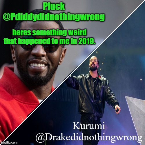 Pluck and Kurumi shared announcement | heres something weird that happened to me in 2019. | image tagged in pluck and kurumi shared announcement | made w/ Imgflip meme maker