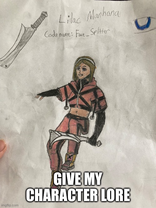 If it’s good then it’s canon. Give her some powers or some shit too | GIVE MY CHARACTER LORE | made w/ Imgflip meme maker