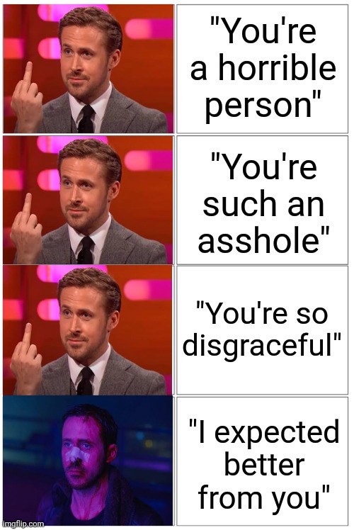 2x4 panel empty comic | "You're a horrible person"; "You're such an asshole"; "You're so disgraceful"; "I expected better from you" | image tagged in 2x4 panel empty comic | made w/ Imgflip meme maker