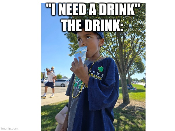 Drink | "I NEED A DRINK"; THE DRINK: | image tagged in diy fails | made w/ Imgflip meme maker