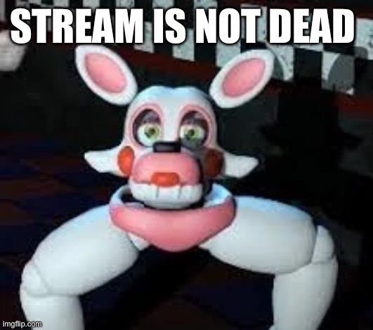 Laggle | STREAM IS NOT DEAD 💀 | image tagged in laggle | made w/ Imgflip meme maker