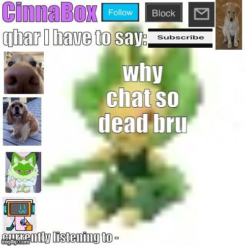 luckily I'm not chronically on this stream rn, I'm playing regretevator | why chat so dead bru | image tagged in cinnabox s 144p leavanny temp | made w/ Imgflip meme maker