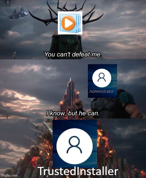 You can't defeat me | TrustedInstaller | image tagged in you can't defeat me | made w/ Imgflip meme maker