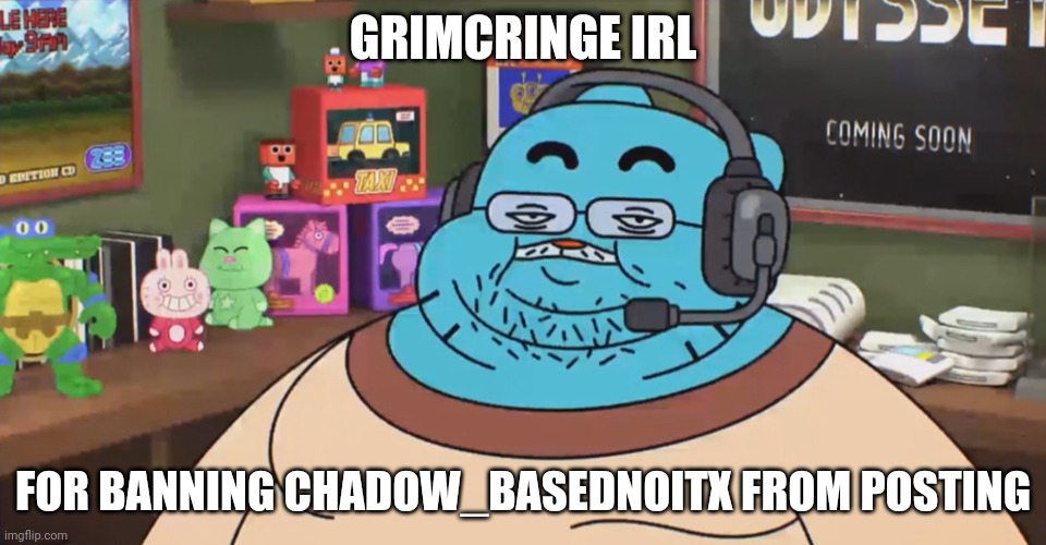 discord moderator | GRIMCRINGE IRL FOR BANNING CHADOW_BASEDNOITX FROM POSTING | image tagged in discord moderator | made w/ Imgflip meme maker