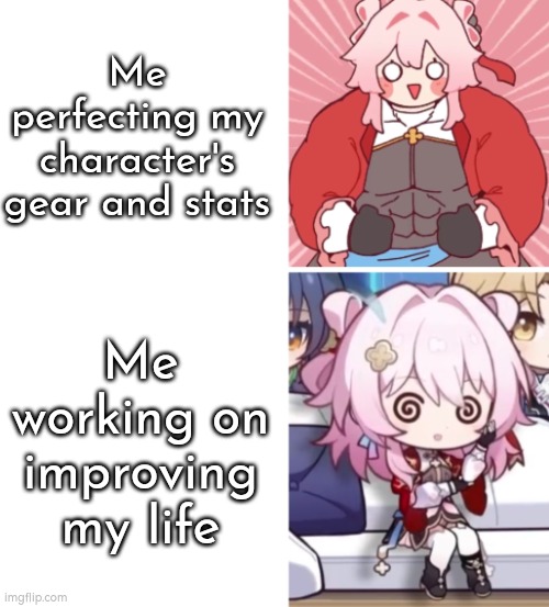 At least I make my character stronger. | Me perfecting my character's gear and stats; Me working on improving my life | image tagged in memes,funny,video games | made w/ Imgflip meme maker