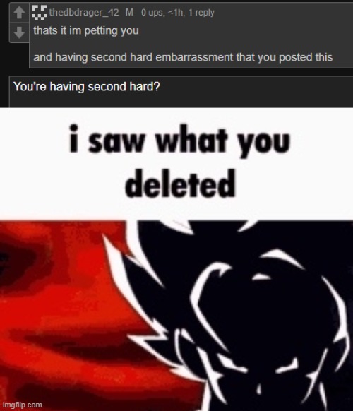 image tagged in i saw what you deleted | made w/ Imgflip meme maker