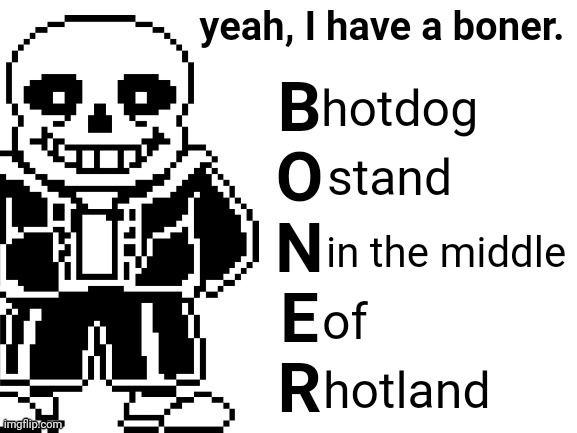 lmao | hotdog; stand; in the middle; of; hotland | image tagged in yeah i have a boner | made w/ Imgflip meme maker