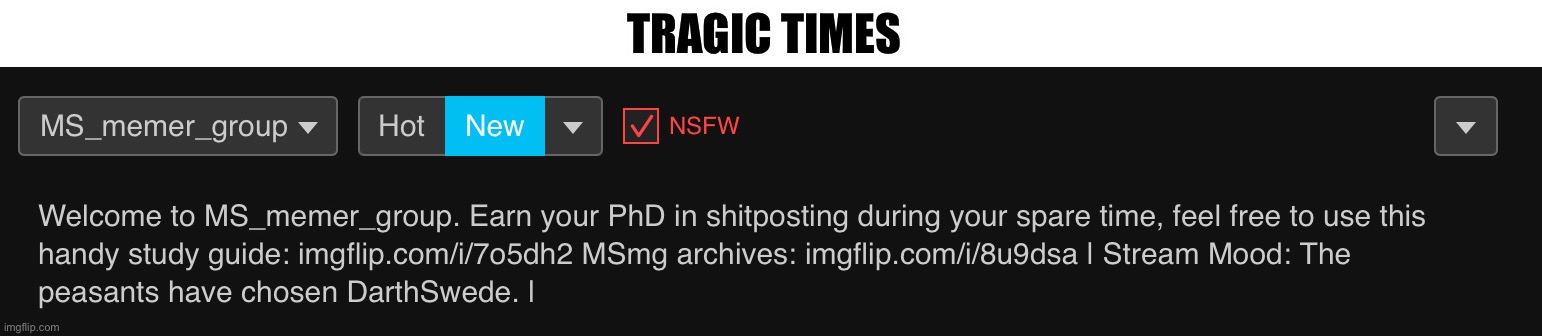 TRAGIC TIMES | made w/ Imgflip meme maker