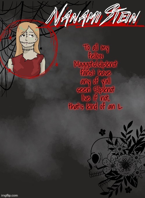Nanami spooky season template (thanks disco♡) | To all my fellow Maggots(slipknot fans): have any of y'all seen Slipknot live if not, that's kind of an L | image tagged in nanami spooky season template thanks disco | made w/ Imgflip meme maker