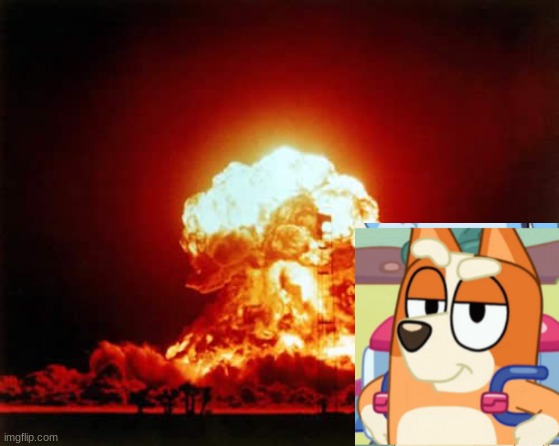 Nuclear Explosion | image tagged in memes,nuclear explosion | made w/ Imgflip meme maker