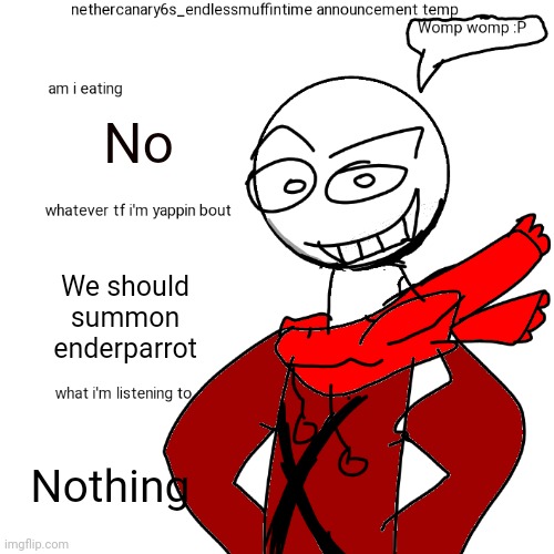 Let's do an enderparrot ritual | No; We should summon enderparrot; Nothing | image tagged in nethercanary6s_endlessmuffintime announcement temp | made w/ Imgflip meme maker