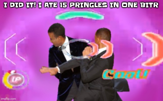 YEAH | I DID IT! I ATE 15 PRINGLES IN ONE BITR | image tagged in the slappening happy rhythm busters | made w/ Imgflip meme maker