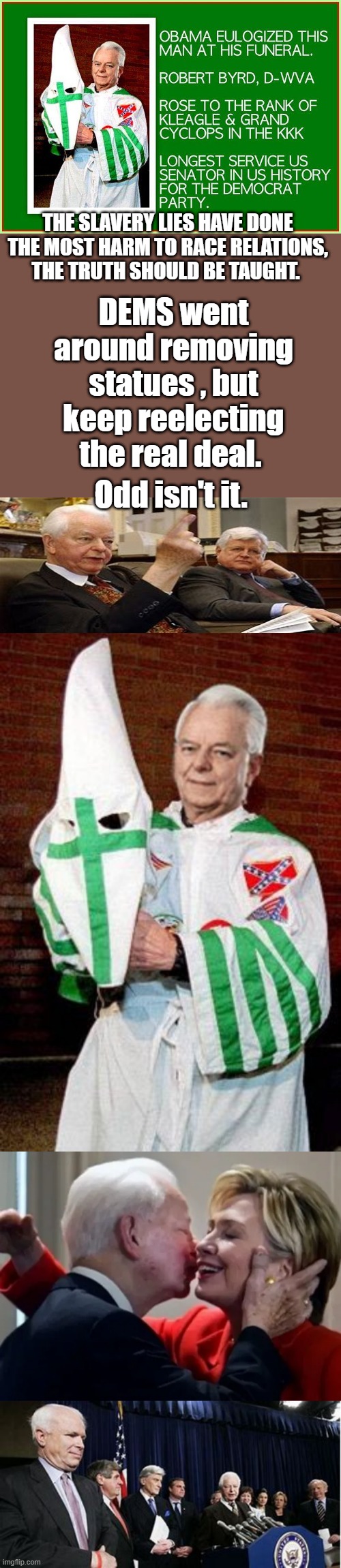 I like showing this to DEMS when they call Trump racist.DEMs hate facts. | THE SLAVERY LIES HAVE DONE THE MOST HARM TO RACE RELATIONS, THE TRUTH SHOULD BE TAUGHT. DEMS went around removing statues , but keep reelecting the real deal. Odd isn't it. | made w/ Imgflip meme maker