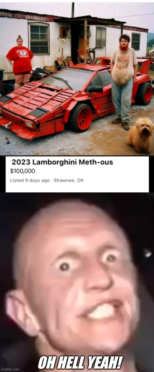 SOUNDS LEGIT | OH HELL YEAH! | image tagged in meth not even once,lamborghini,cars,craigslist | made w/ Imgflip meme maker