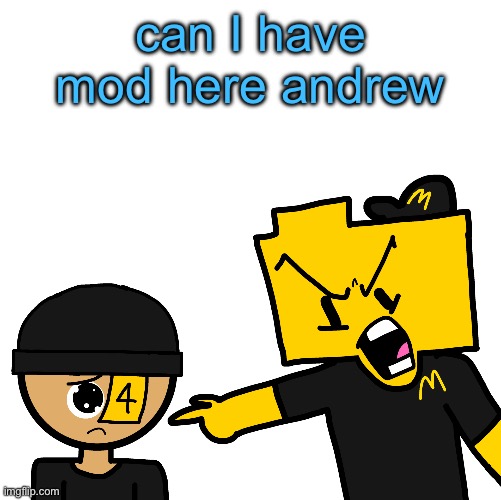 Ima be a good boi I promiseeee :c | can I have mod here andrew | image tagged in ron pissed at lala for ordering the entire fucking menu | made w/ Imgflip meme maker