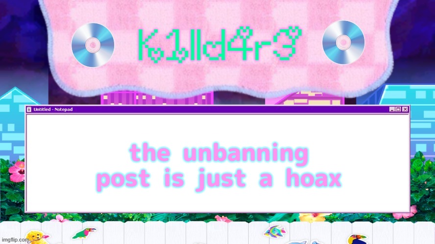Killdare's Yap template | the unbanning post is just a hoax | image tagged in killdare's yap template | made w/ Imgflip meme maker