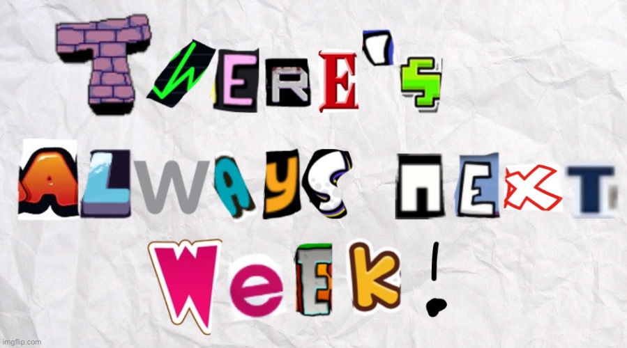I wrote the name of FNF Weekly’s credits song but only using the letters from logos of things featured in the mod | made w/ Imgflip meme maker