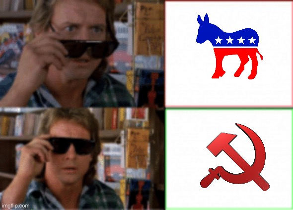 They live sunglasses | image tagged in they live sunglasses,democrats,communism,politics,political meme,republicans | made w/ Imgflip meme maker