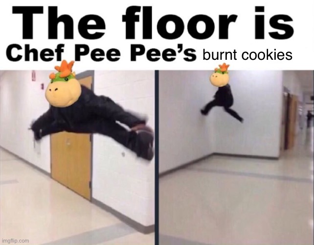 The Floor Is... | burnt cookies | image tagged in the floor is chef pee pee's cooking | made w/ Imgflip meme maker