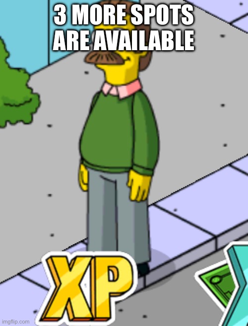 Time to hurry | 3 MORE SPOTS ARE AVAILABLE | made w/ Imgflip meme maker