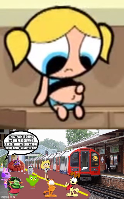 THIS TRAIN IS GOING TO THE PERSON WHO ASKED, WITH THE NEXT STOP BEING BANK, MIND THE GAP. | image tagged in bubbles pregnant,london underground,who asked,hop in we're gonna find who asked,angry birds,garfield | made w/ Imgflip meme maker