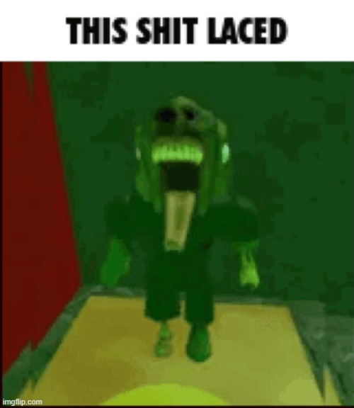 me after eating the glognuts in regretevator | image tagged in this shit laced | made w/ Imgflip meme maker