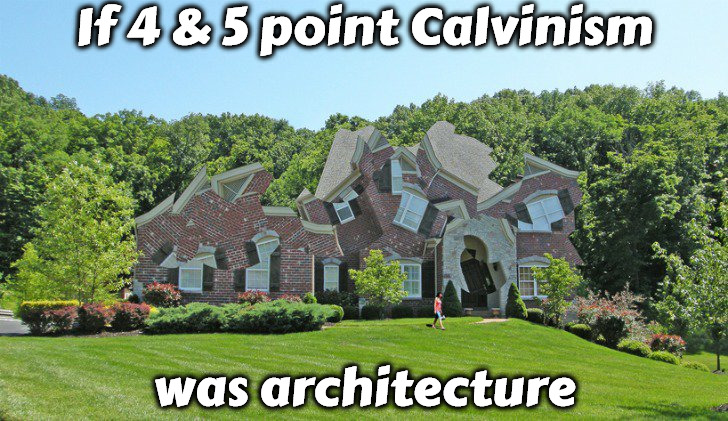 If It Was Architecture | If 4 & 5 point Calvinism; was architecture | image tagged in calvinism,arminian,molinism,theology,false teachers,architecture | made w/ Imgflip meme maker