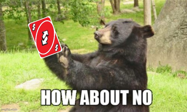 image tagged in memes,how about no bear | made w/ Imgflip meme maker