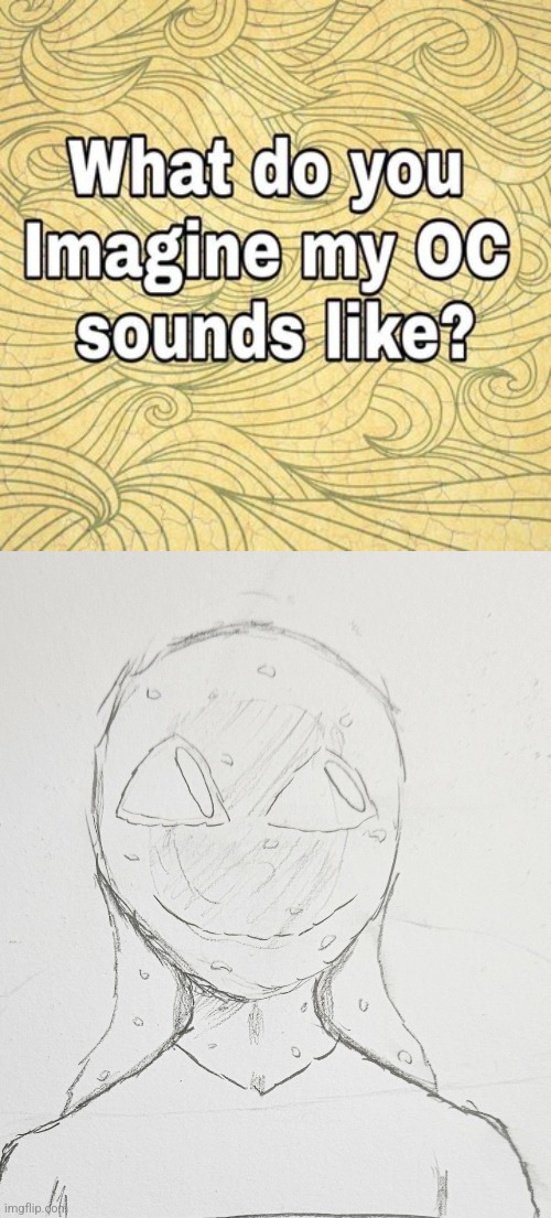 image tagged in what do you think my oc sounds like | made w/ Imgflip meme maker