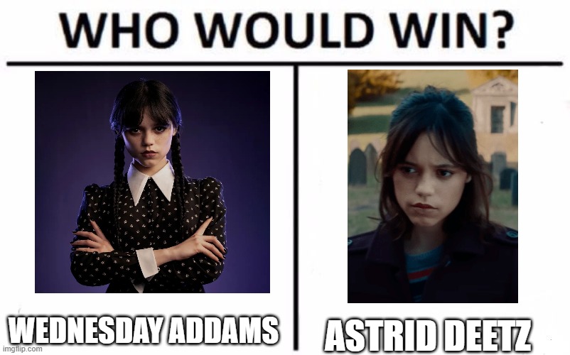 For best goth girl character played by Jenna Ortega. | WEDNESDAY ADDAMS; ASTRID DEETZ | image tagged in memes,who would win,wednesday,beetlejuice,netflix,warner bros | made w/ Imgflip meme maker