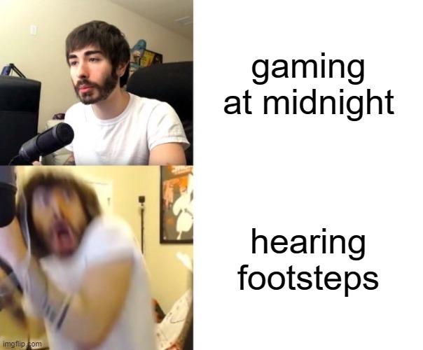 e | gaming at midnight; hearing footsteps | image tagged in penguinz0 | made w/ Imgflip meme maker