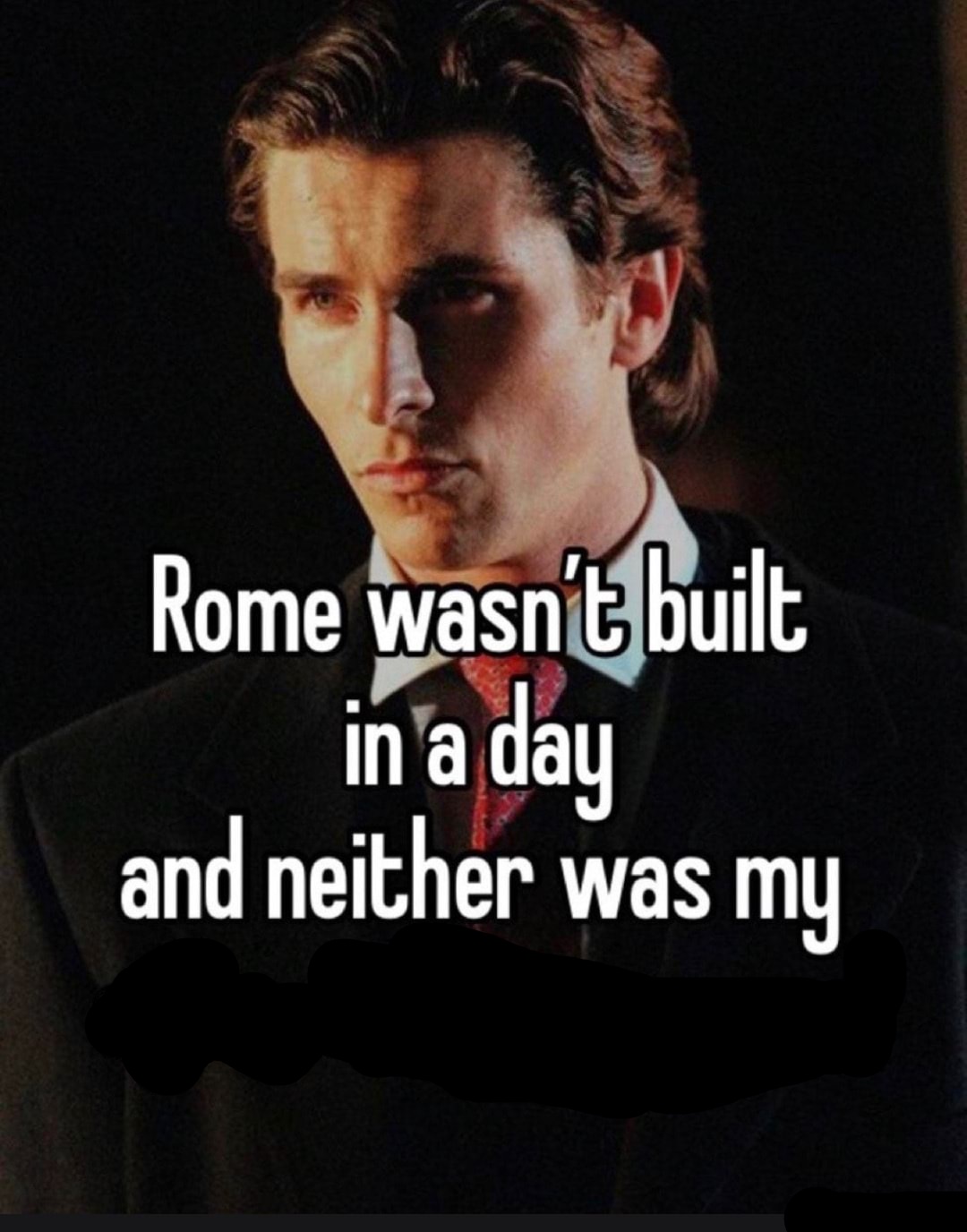 rome wasnt build in a day and neither was my Blank Meme Template