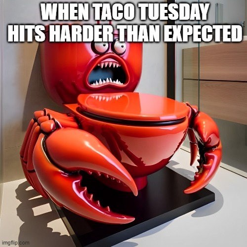 Taco Tuesday | WHEN TACO TUESDAY HITS HARDER THAN EXPECTED | image tagged in memes | made w/ Imgflip meme maker