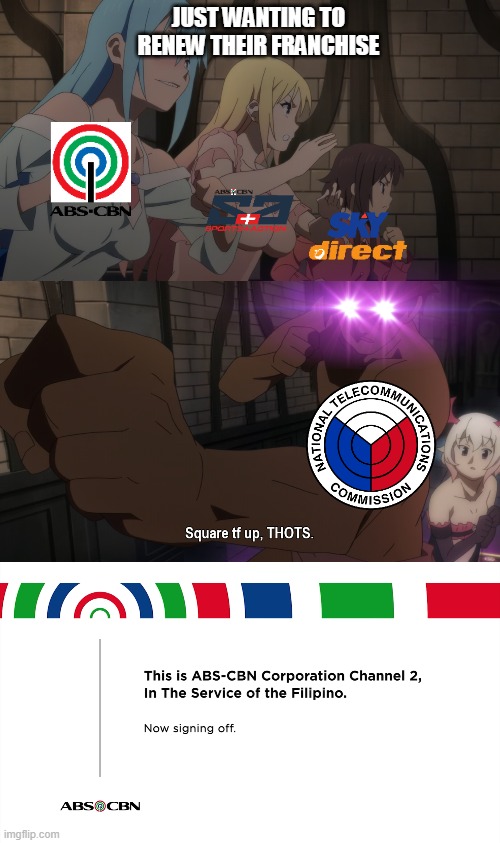 Square TF up meme ABS-CBN and NTC extended | JUST WANTING TO RENEW THEIR FRANCHISE | image tagged in square tf up thots | made w/ Imgflip meme maker