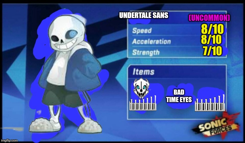 [UPDATED] Sonic Forces Meme Battle | (UNCOMMON); UNDERTALE SANS; 8/10; 8/10; 7/10; BAD TIME EYES | image tagged in updated sonic forces meme battle | made w/ Imgflip meme maker