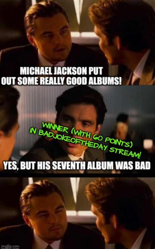 Michael Jackson is Bad in General, No Joke | image tagged in bad joke,michael jackson | made w/ Imgflip meme maker