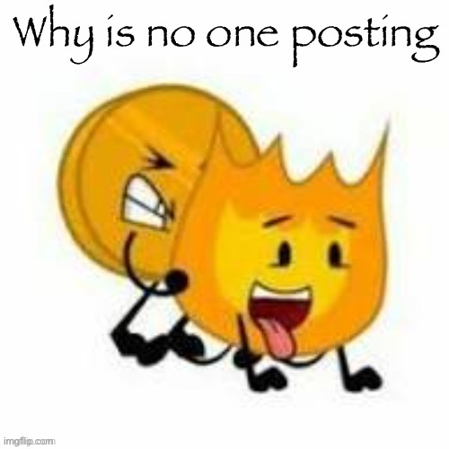 Why is no one posting | made w/ Imgflip meme maker